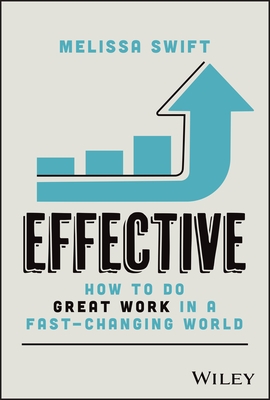Effective: How to Do Great Work in a Fast-Changing World