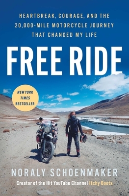 Free Ride: Heartbreak, Courage, and the 20,000-Mile Motorcycle Journey That Changed My Life