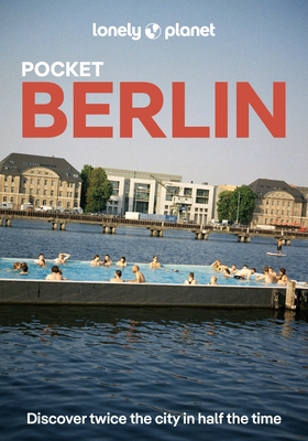 Lonely Planet Pocket Berlin: Discover Twice the City in Half the Time Top Sights Maps & Walking Tours Covers Reichstag & Unter Den Linden, Museum Isla
