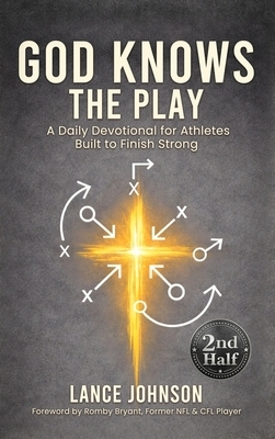 God Knows the Play: A Daily Devotional for Athletes Built to Finish Strong
