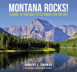 Montana Rocks: A Guide to Geologic Sites Under the Big Sky