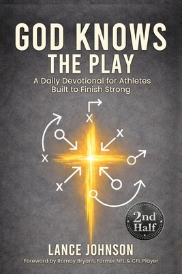 God Knows the Play: A Daily Devotional for Athletes Built to Finish Strong