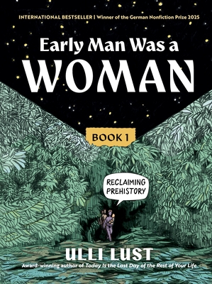 Early Man Was a Woman: Reclaiming Prehistory