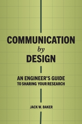 Communication by Design: An Engineer's Guide to Sharing Your Research