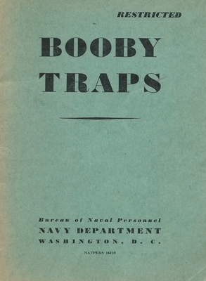 Booby Traps: A Guide For Naval Personnel On How to Avoid Them: A Guide For Naval Personnel On How to Avoid Them: A guide On How to Avoid Them