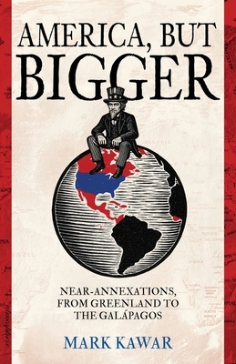 America, but Bigger: Near-Annexations, from Greenland to the Galapagos