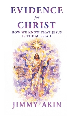 Evidence for Christ: How We Know That Jesus Is the Messiah