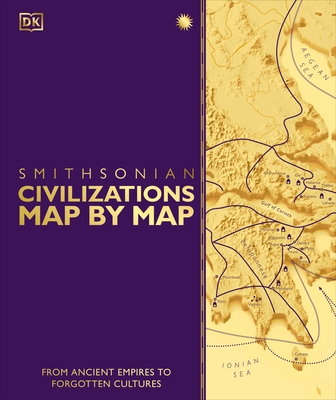 Civilizations Map by Map: From Ancient Empires to Forgotten Cultures