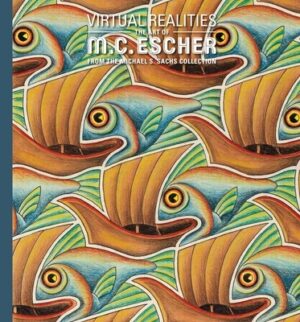 Virtual Realities: The Art of M. C. Escher from the Michael S. Sachs Collection