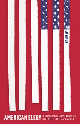 American Elegy: Reflections on 250 Years of the Dis-United States of America