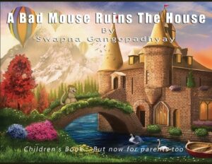 A Bad Mouse Ruins the House: Children's Book....But now for parents too
