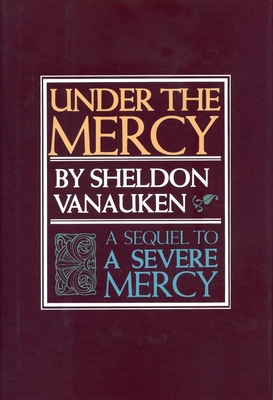 Under the Mercy: A Sequel to a Severe Mercy
