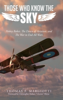 Those Who Know The Sky: Hobey Baker, The Dawn of Aviation, and The War to End All Wars