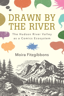 Drawn by the River: The Hudson River Valley as a Comics Ecosystem