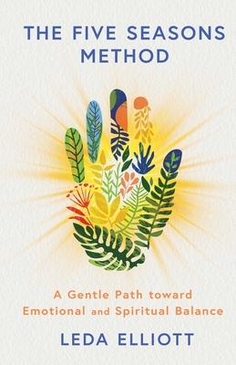 The Five Seasons Method: A Gentle Path Toward Emotional and Spiritual Balance