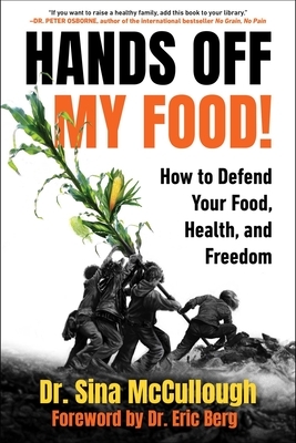 Hands Off My Food! (Updated and Revised Edition): How to Defend Your Food, Health, and Freedom