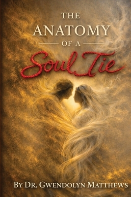 The Anatomy of a Soul Tie
