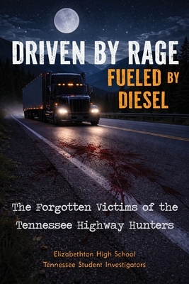 Driven by Rage Fueled by Diesel: The Forgotten Victims of the Tennessee Highway Hunters