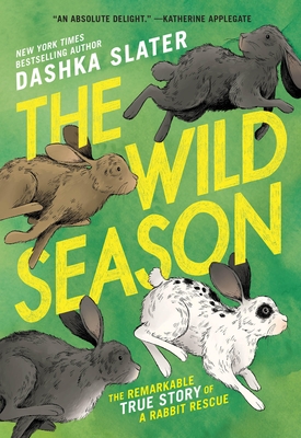 The Wild Season: The Remarkable True Story of a Rabbit Rescue