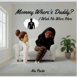 Mommy, Where's Daddy?: I Wish He Were Here