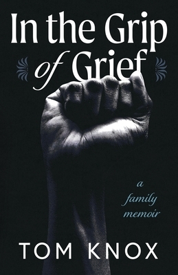 In the Grip of Grief: A Family Memoir