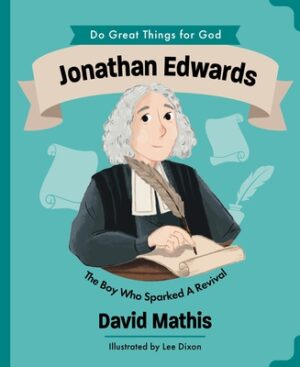 Jonathan Edwards: The Boy Who Sparked Revival