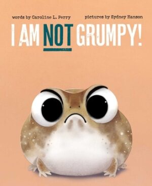 I Am Not Grumpy!
