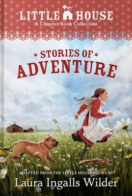 A Little House Chapter Book Collection: Stories of Adventure: Adventures of Laura & Jack, Animal Adventures, Laura & Nellie