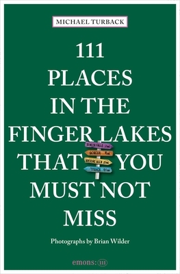 111 Places in the Finger Lakes That You Must Not Miss