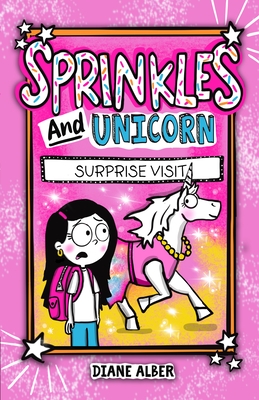 Sprinkles and Unicorn: Surprise Visit: (Sprinkles and Unicorn- Dyslexia-Friendly, Funny, Illustrated Chapter Books for Kids)