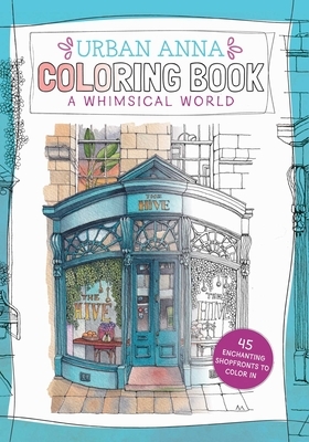 Urban Anna Coloring Book: A Whimsical World: Volume 3