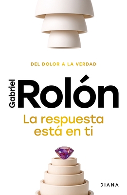La Respuesta Est? En Ti: del Dolor a la Verdad / The Answer Is Within You