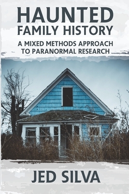 Haunted Family History: A Mixed Methods Approach to Paranormal Research