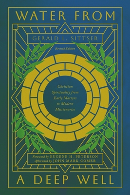 Water from a Deep Well: Christian Spirituality from Early Martyrs to Modern Missionaries