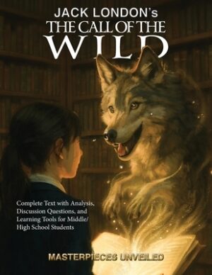 The Call of the Wild: Complete Text with Analysis, Discussion, Questions, and Learning Tools for High School Literature