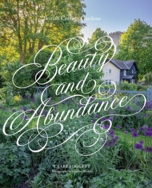 Beauty & Abundance: British Cottage Gardens