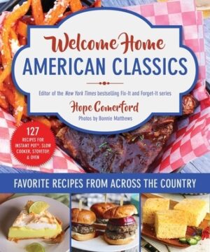 Welcome Home American Classics: Favorite Recipes from Across the Country