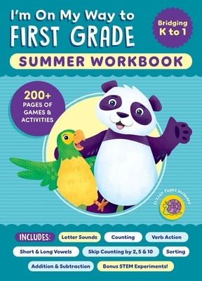 I'm on My Way to First Grade Summer Workbook: 200+ Pages of Games & Activities