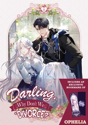 Darling, Why Don't We Divorce? Volume 1: Limited Edition with Bookmark of Ophelia Lizen