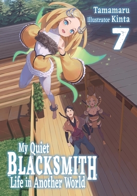 My Quiet Blacksmith Life in Another World: Volume 7 (Light Novel): Volume 7