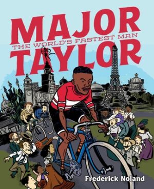 Major Taylor: The World's Fastest Man