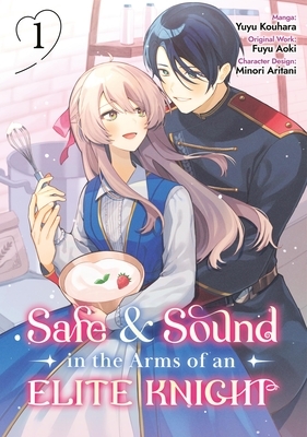 Safe & Sound in the Arms of an Elite Knight: Volume 1 (Manga): Volume 1