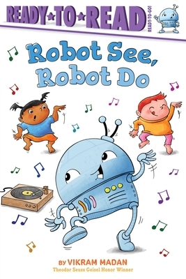Robot See, Robot Do: Ready-To-Read Ready-To-Go!
