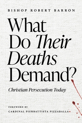 What Do Their Deaths Demand?: Christian Persecution Today