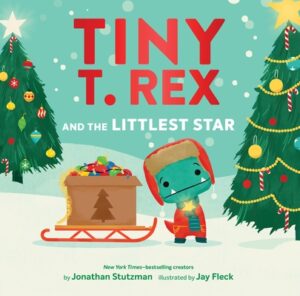 Tiny T. Rex and the Littlest Star: A Tiny T. Rex Christmas Book