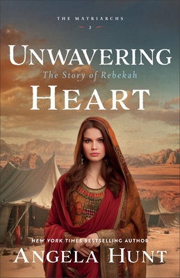 Unwavering Heart: The Story of Rebekah
