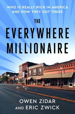 The Everywhere Millionaire: Who Is Really Rich in America and How They Got There