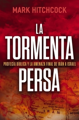 La Tormenta Persa: Profec?a B?blica Y La Amenaza Final de Ir?n a Israel