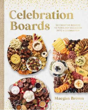 Celebration Boards: 50 Creative Boards to Turn Any Occasion Into a Celebration