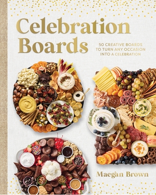 Celebration Boards: 50 Creative Boards to Turn Any Occasion Into a Celebration